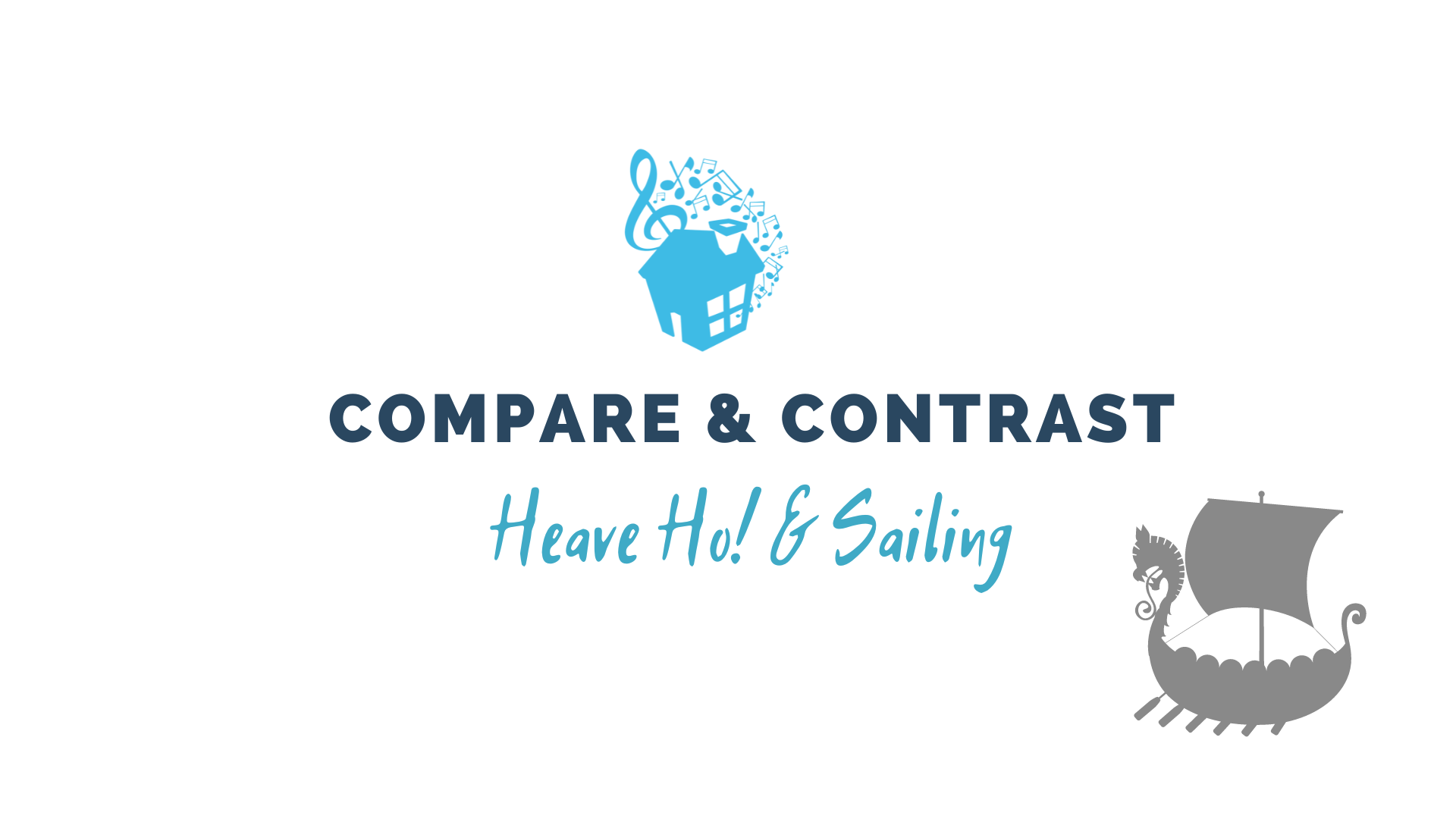 Compare & Contrast: Heave Ho! & Sailing