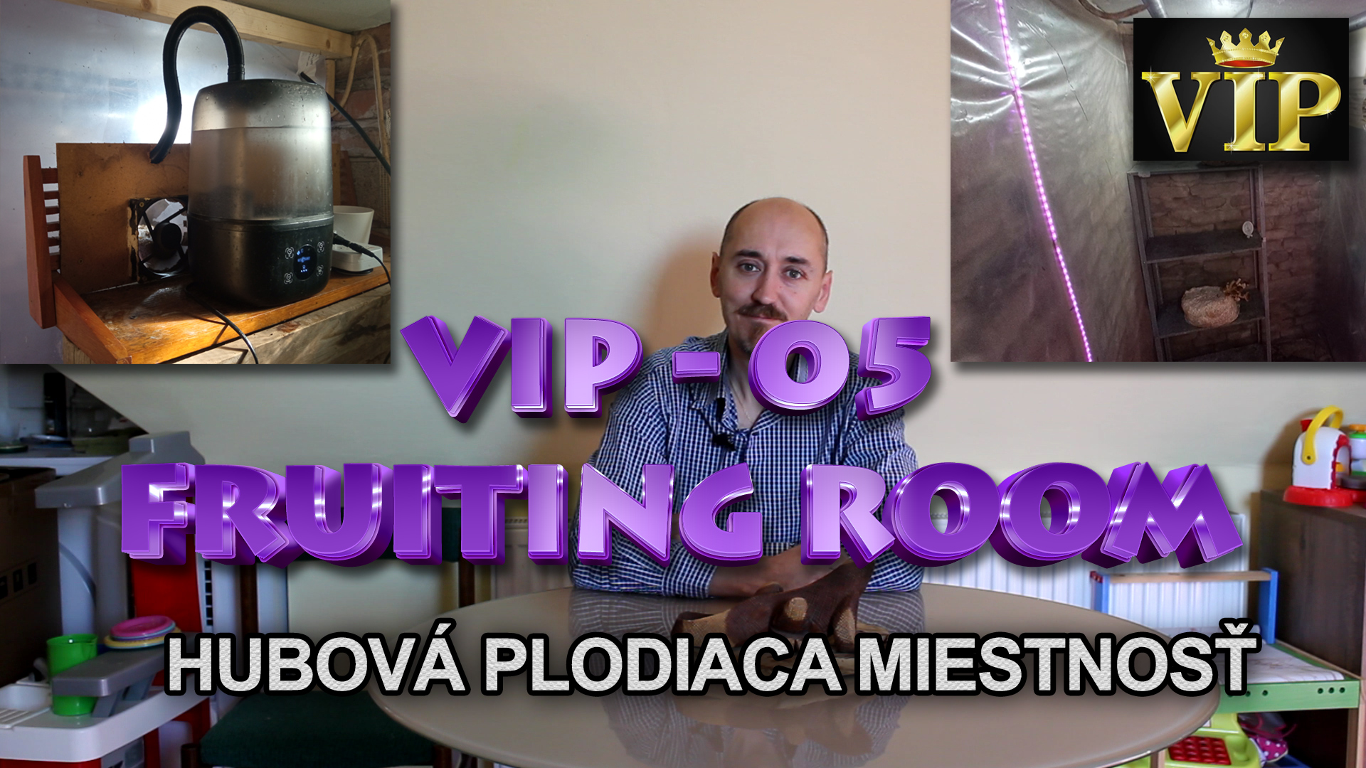 VIP 6 - Fruiting chamber - Pestovateľská miestnosť