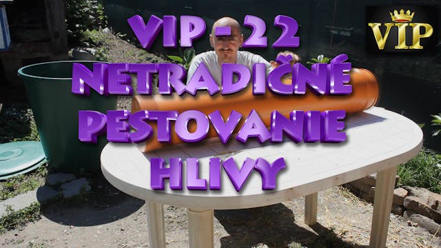 VIP 22 - Netradičné pestovanie hlivy