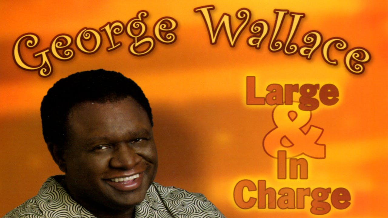 Large And In Charge By George Wallace MyComedyStore Large and in charge by george wallace mycomedystore