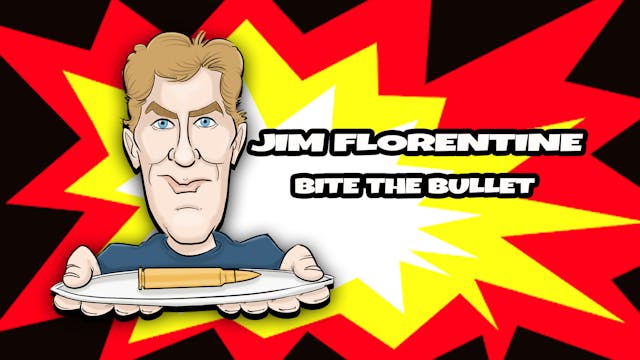 Jim Florentine: Bite The Bullet