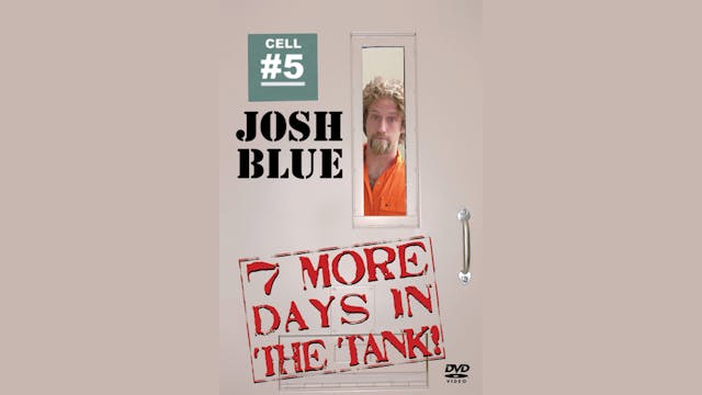 Josh Blue's "7 More Days in the Tank"