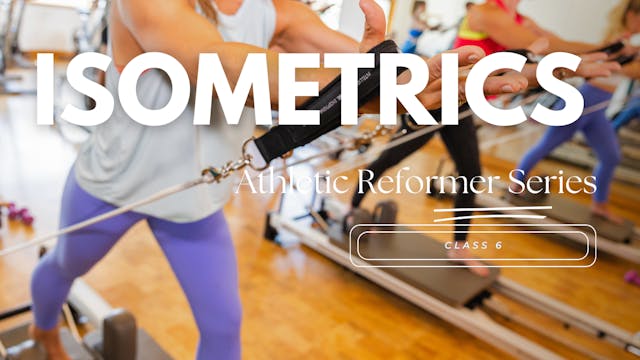 Athletic Reformer Class 6 - Isometrics