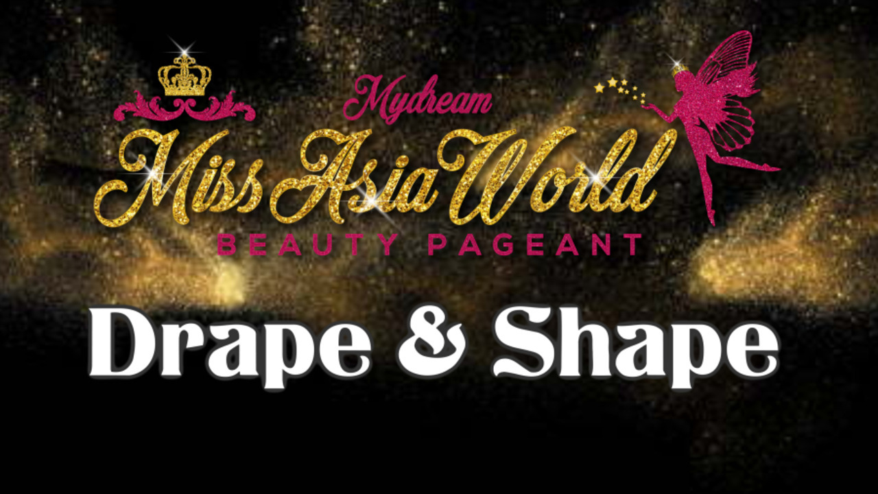 Mydream Miss Asia World 2021 - Drape & Shape
