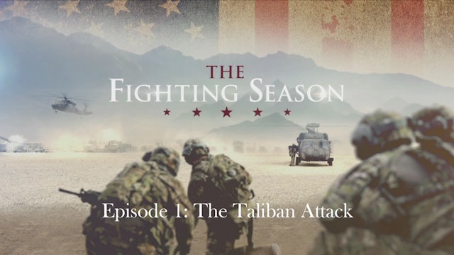 THE FIGHTING SEASON Episode 1: The Taliban Attack