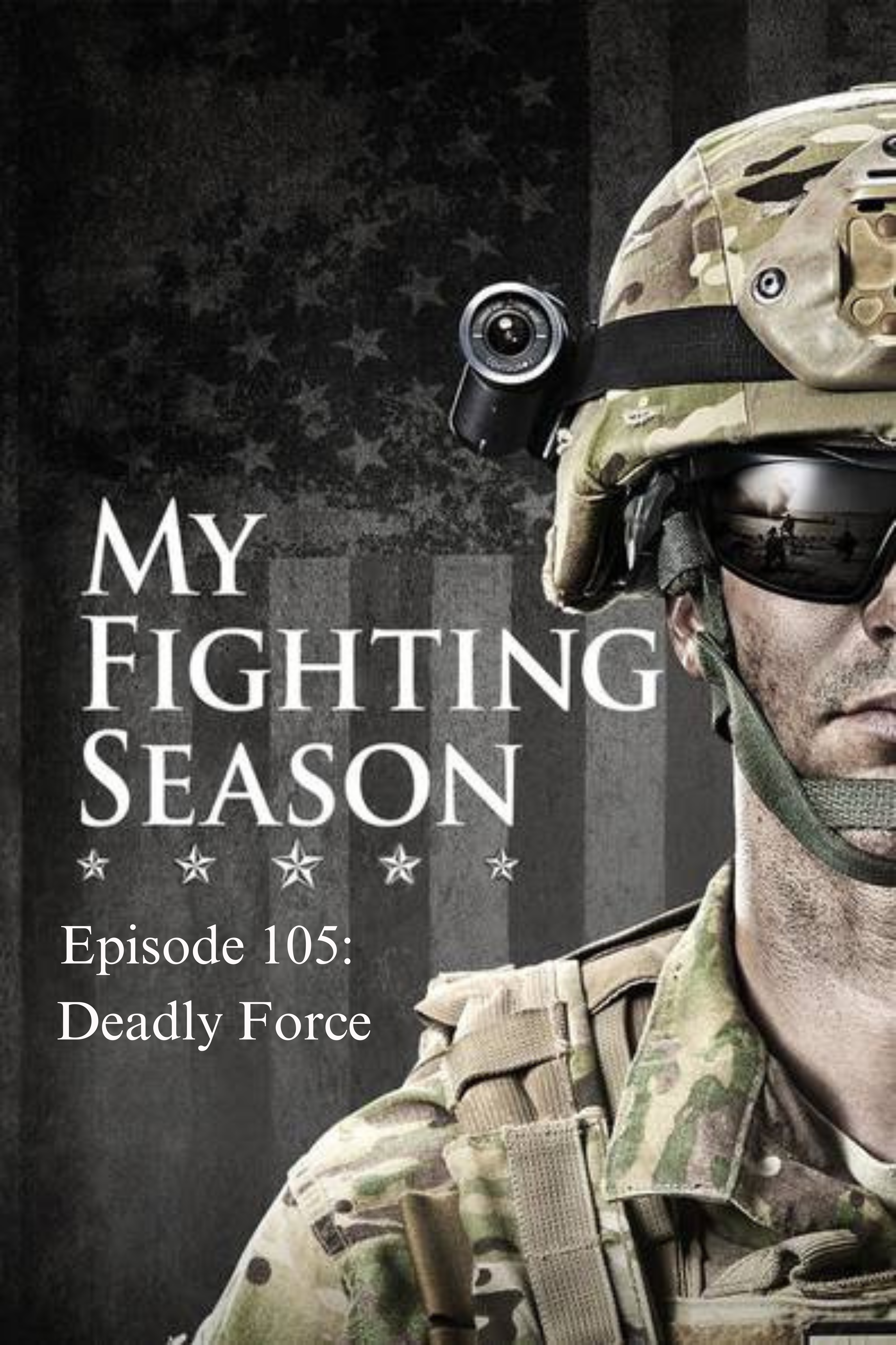 My Fighting Season Episode 105: Deadly Force