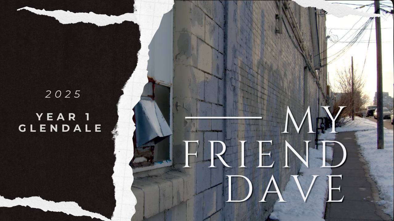 🎥 My Friend Dave — Documentary: Year 1 Glendale