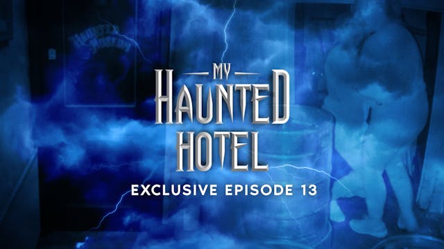 My Haunted Hotel EXCLUSIVE 13