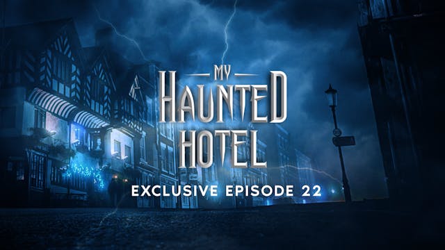 My Haunted Hotel EXCLUSIVE 22