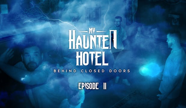 Behind Closed Doors Episode 8 My Haunted Hotel EXCLUSIVES