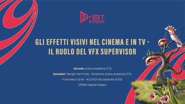 FEST - Gli effetti visivi nel cinema e in tv – Il ruolo del VFX Supervisor 