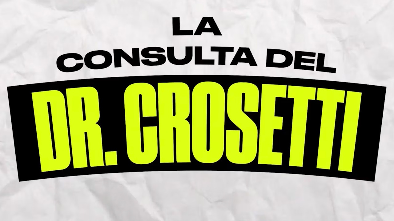 LA CONSULTA DEL DR. CROSETTI