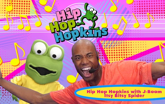 Hip Hop Hopkins | Itsy Bitsy Spider with J-Boom!