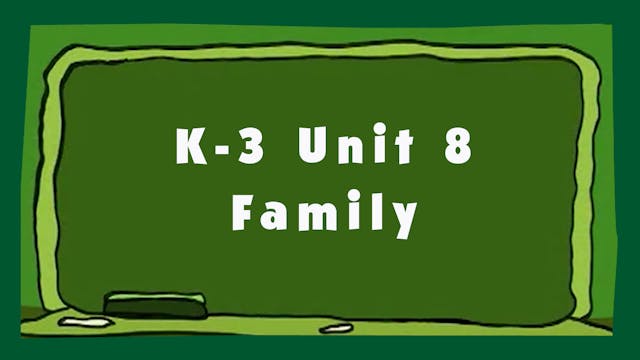 Unit 8 – Family - Signing Time K-3 Classroom Curriculum