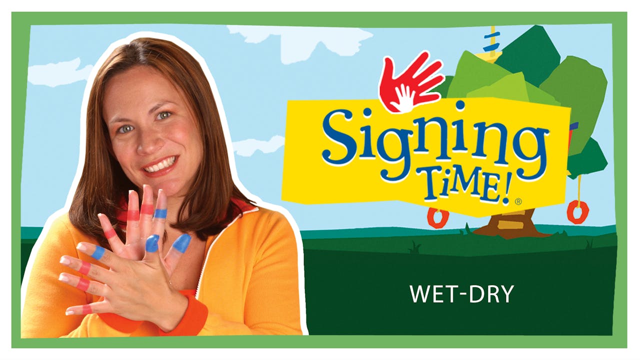 Everyday Signs wetdry My Signing Time