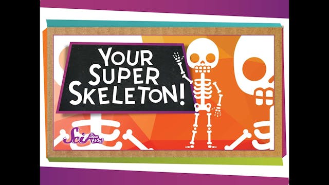 Your Super Skeleton!