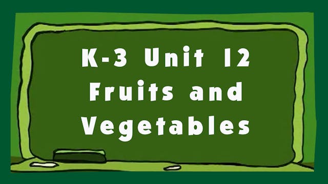 Unit 12 – Fruits and Vegetables - Signing Time K-3 Classroom Curriculum