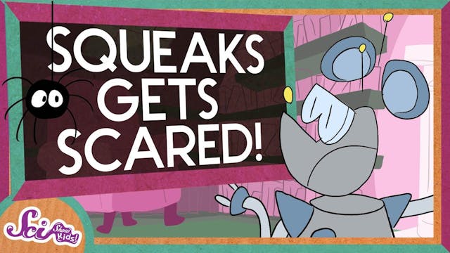 Squeaks Gets Scared!   SciShow Kids C...
