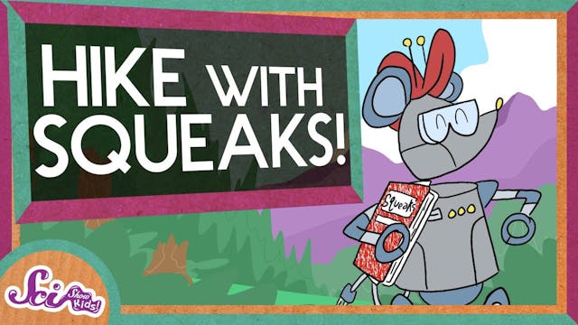 Squeaks Takes a Hike! SciShow Kids Co...