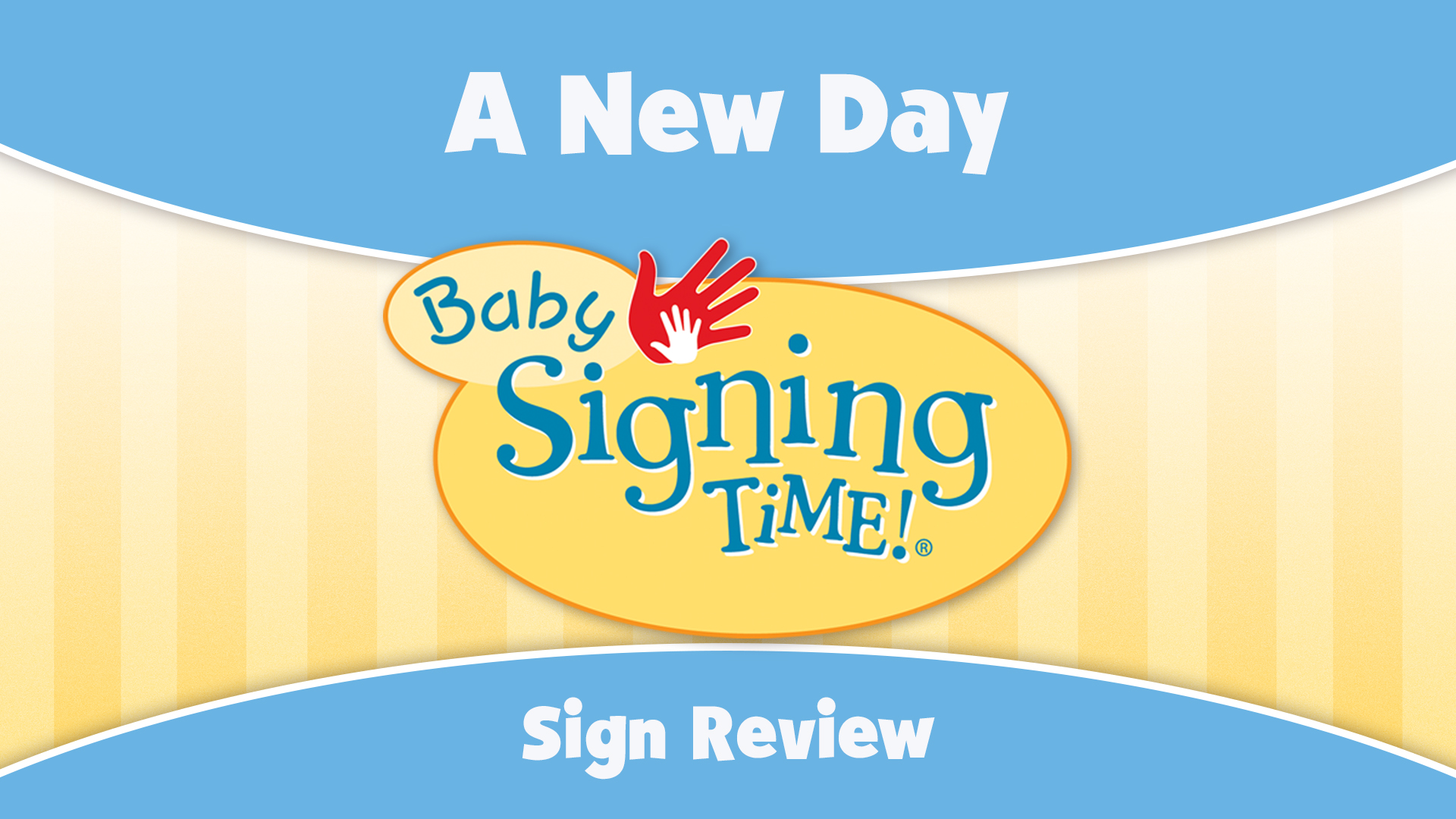 Baby Signing Time Episode 3 A New Day Sign Review