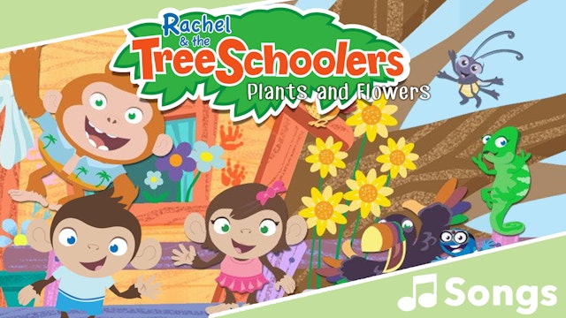 TreeSchoolers: Plants and Flowers - Songs
