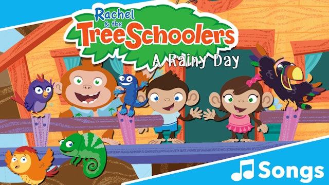 TreeSchoolers: A Rainy Day - Songs