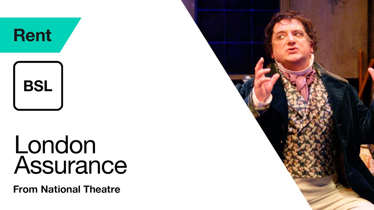 Sign Language For Rent British Sign Language: London Assurance (Rent) - National Theatre at ...