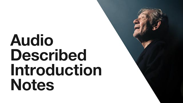 Ian McKellen on Stage: Audio Described Introduction Notes