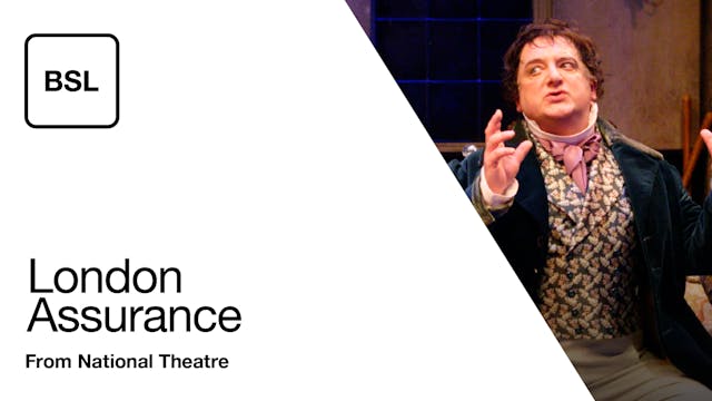 London Assurance: Full Play - British Sign Language