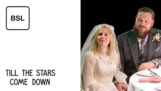 Till The Stars Come Down: Full Play - British Sign Language