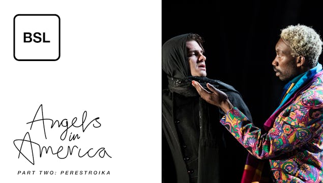 Angels in America Part Two: Perestorika: Full Play - British Sign Language