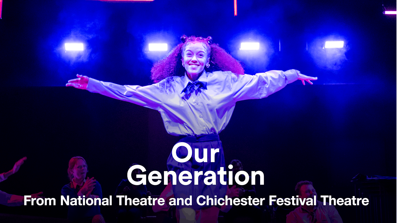 Our Generation - National Theatre at Home