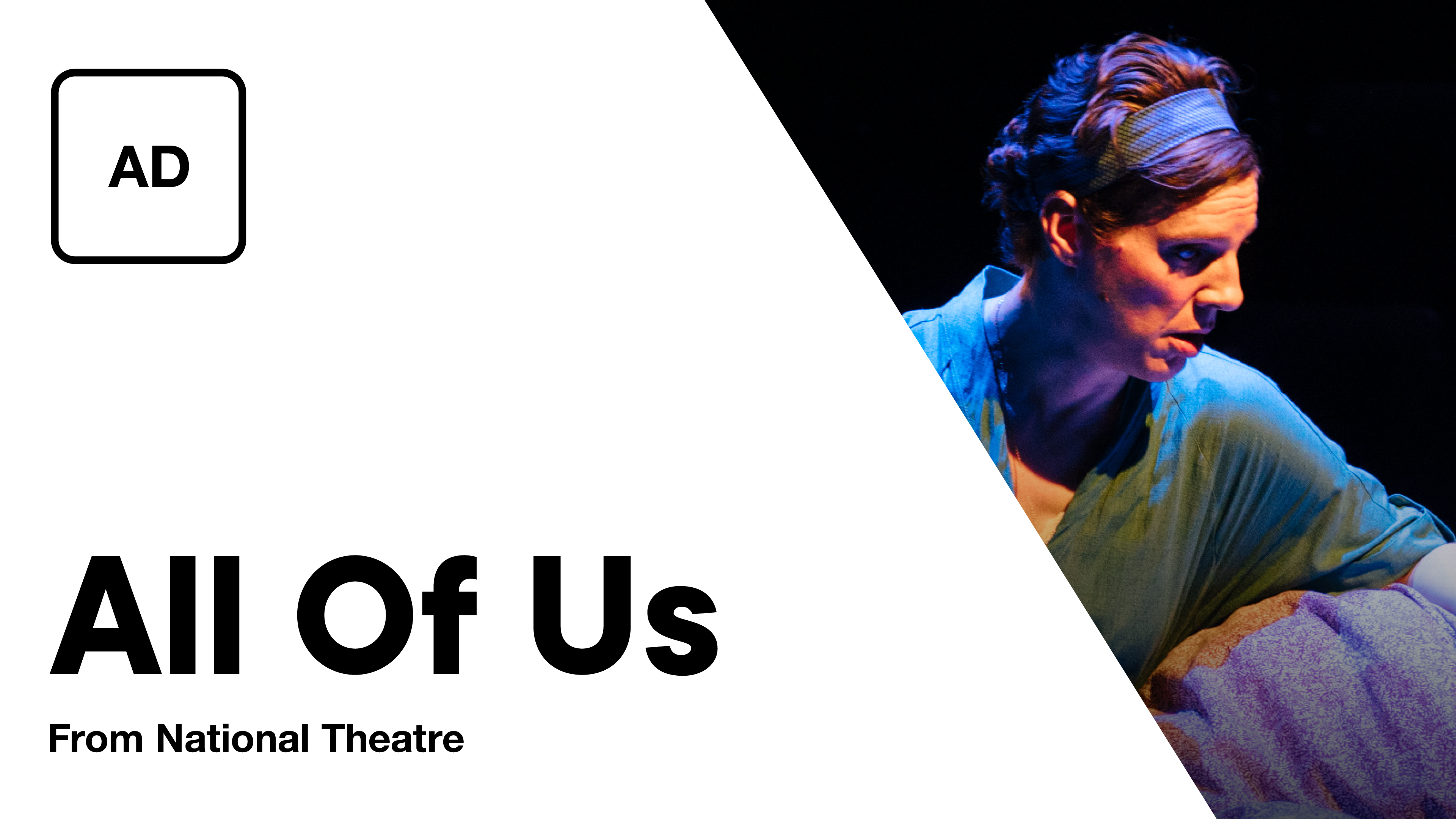 Audio Description All of Us National Theatre at Home