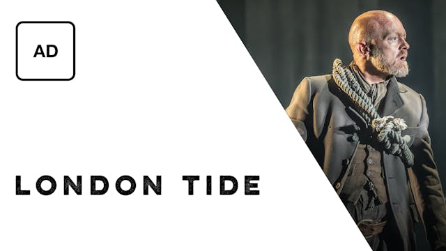 London Tide: Full Play – Audio Description