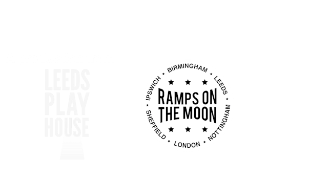 From Leeds Playhouse Theatre and Ramps on the Moon