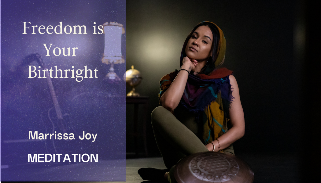 Freedom is Your Birthright w/ Marrissa Joy