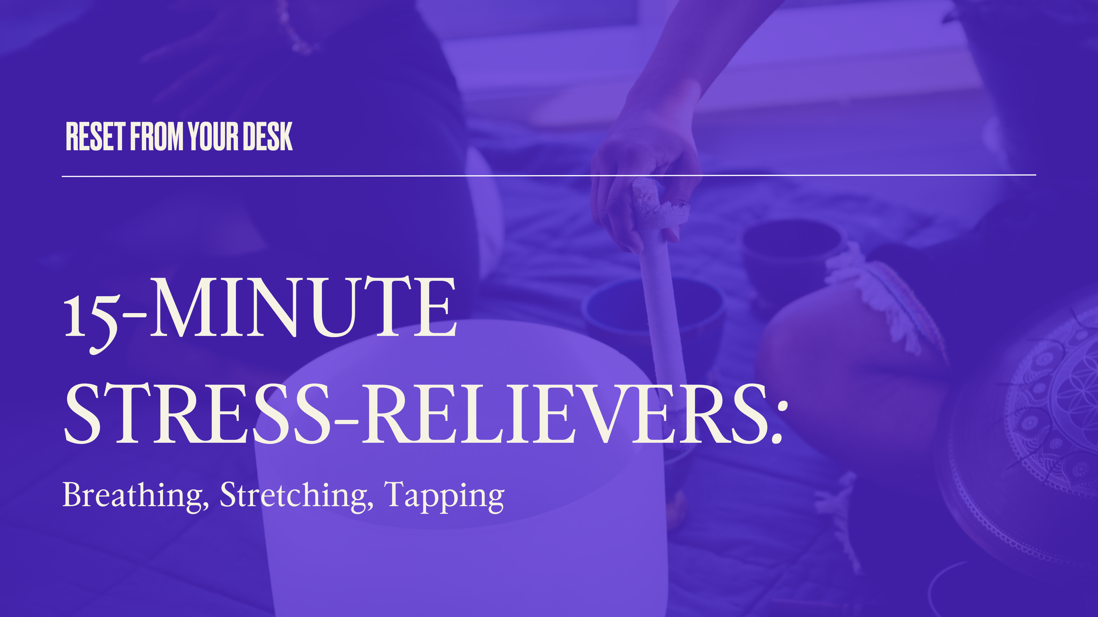 Reset From Your Desk - 15 Minute Exercises