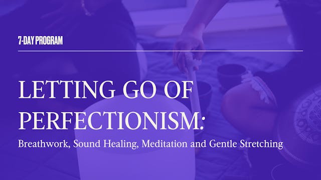 7-Day Program - Letting Go of Perfectionism Through Mindfulness