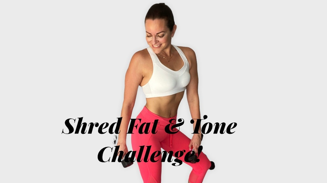 Shred Fat & Tone Challenge!