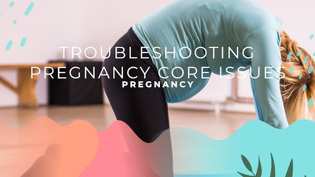 Troubleshooting Pregnancy Core Issues