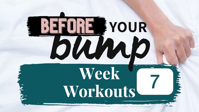 Week 7 - Before Your Bump