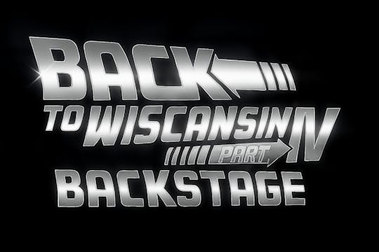 Back to Wiscansin IV: Backstage