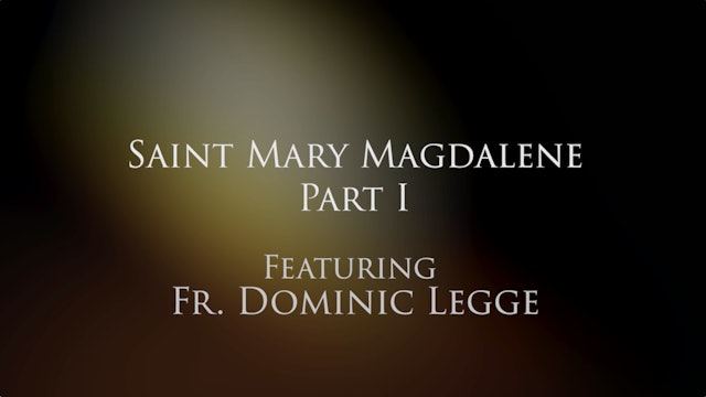 Dominican Devotions: Mary Magdalene, Part I