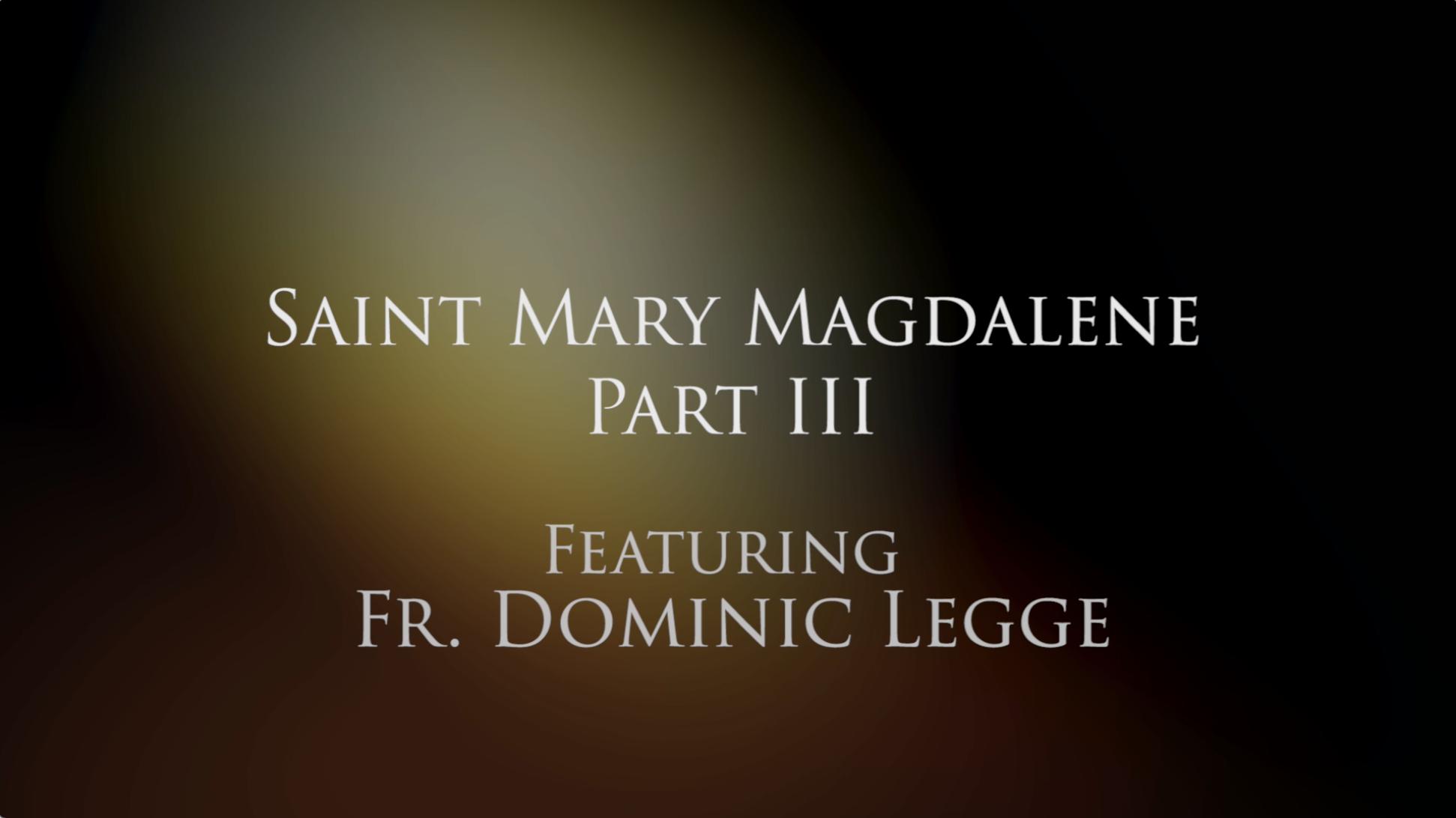 Dominican Devotions: Mary Magdalene, Part III