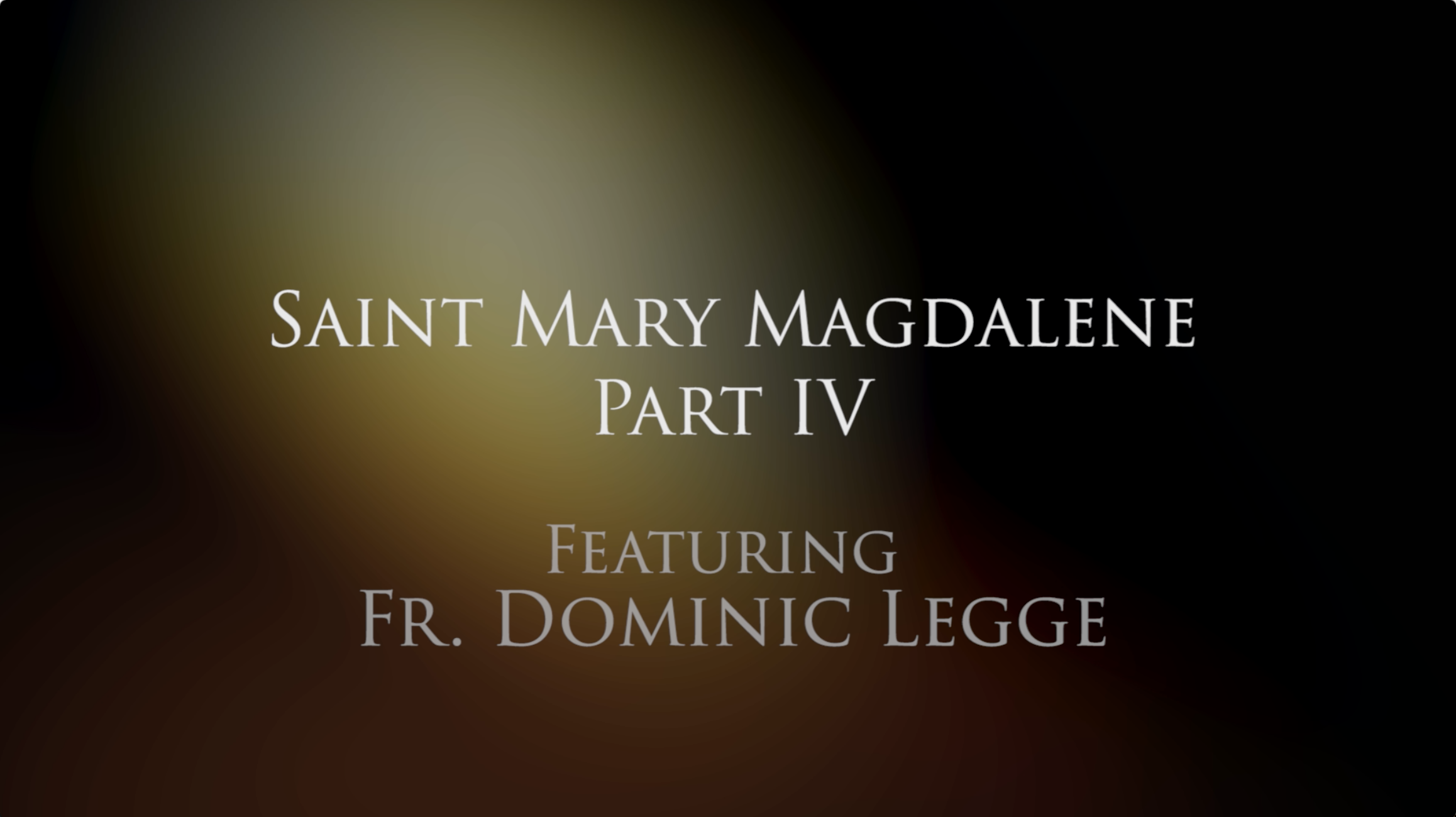 Dominican Devotions: Mary Magdalene, Part IV