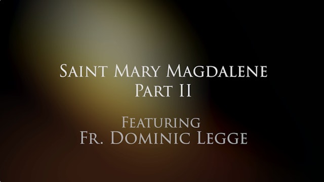 Dominican Devotions: Mary Magdalene, Part II