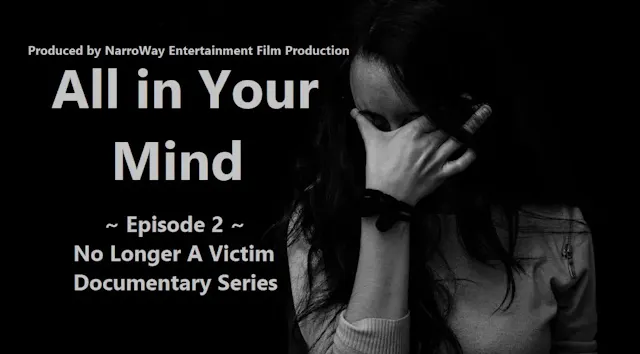All in Your Mind ~ No Longer A Victim Episode 2