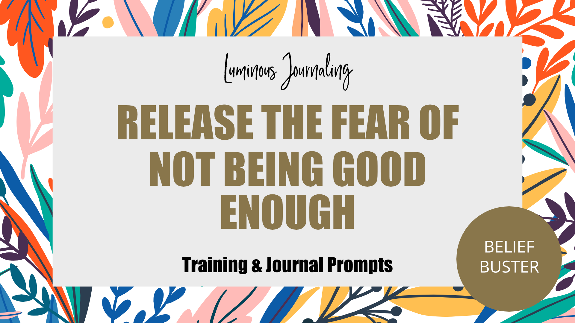 Release The Fear Of Not Being Good Enough - Belief Buster