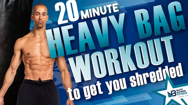 20 Minute Heavy Bag Workout to Get You Shredded |NateBowerElevated