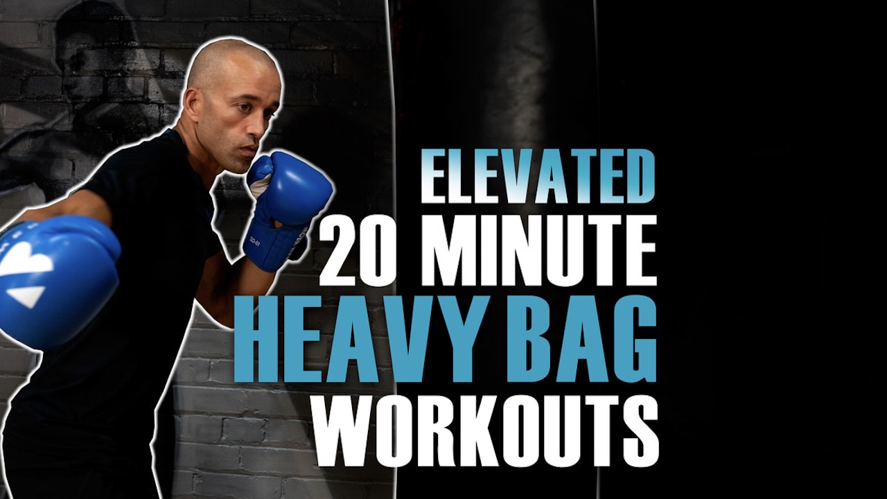 Elevated 20 Minute Heavy Bag Routines
